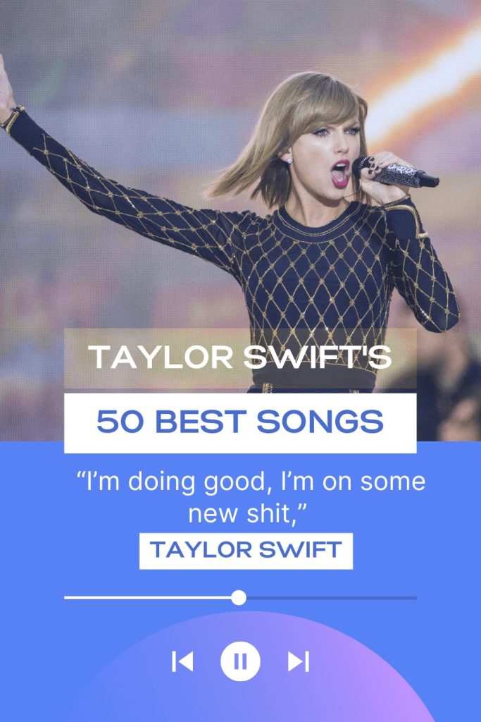 Taylor Swift’s 50 Best Songs, Ranked